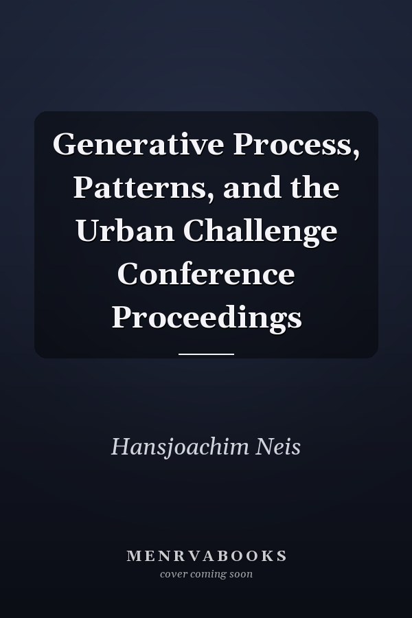 Generative Process, Patterns, and the Urban Challenge Conference Proceedings