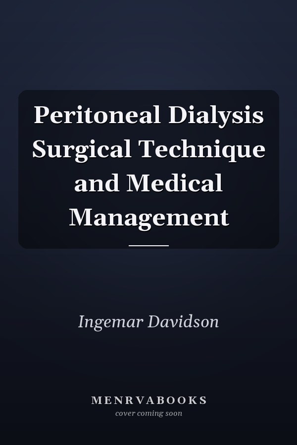 Peritoneal Dialysis Surgical Technique and Medical Management