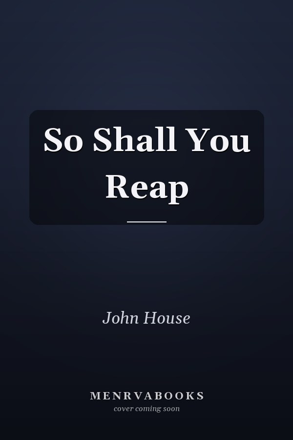 So Shall You Reap