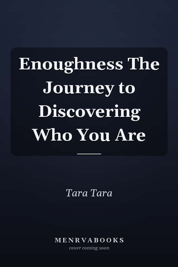 Enoughness The Journey to Discovering Who You Are