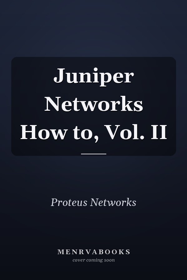 Juniper Networks How to, Vol. II