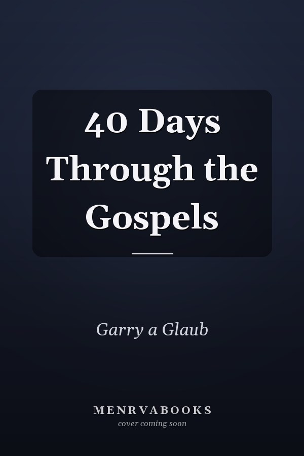 40 Days Through the Gospels