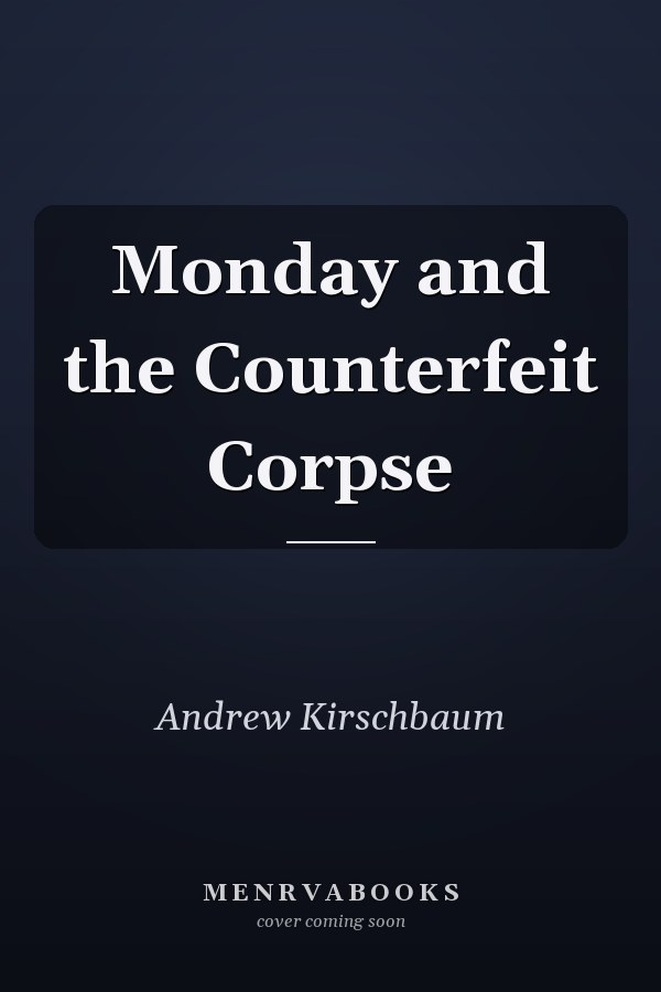 Monday and the Counterfeit Corpse