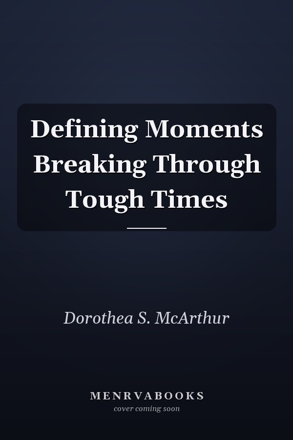 Defining Moments Breaking Through Tough Times