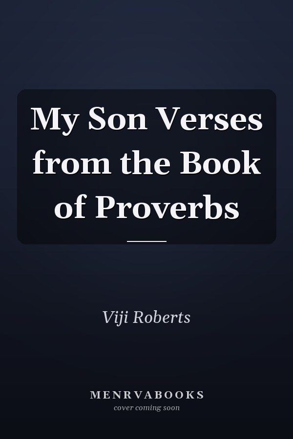 My Son Verses from the Book of Proverbs