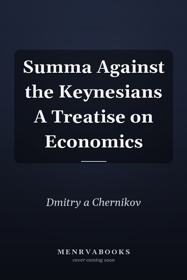 Summa Against the Keynesians A Treatise on Economics