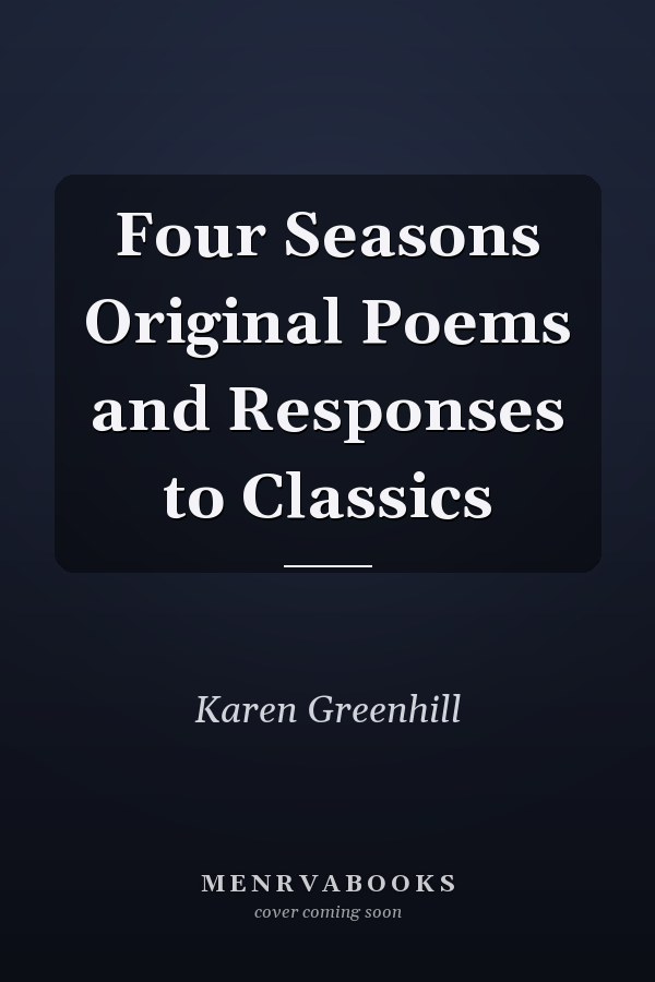 Four Seasons Original Poems and Responses to Classics