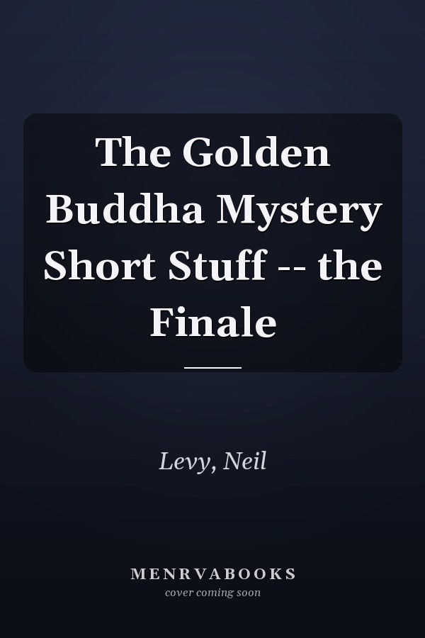 The Golden Buddha Mystery Short Stuff -- the Finale