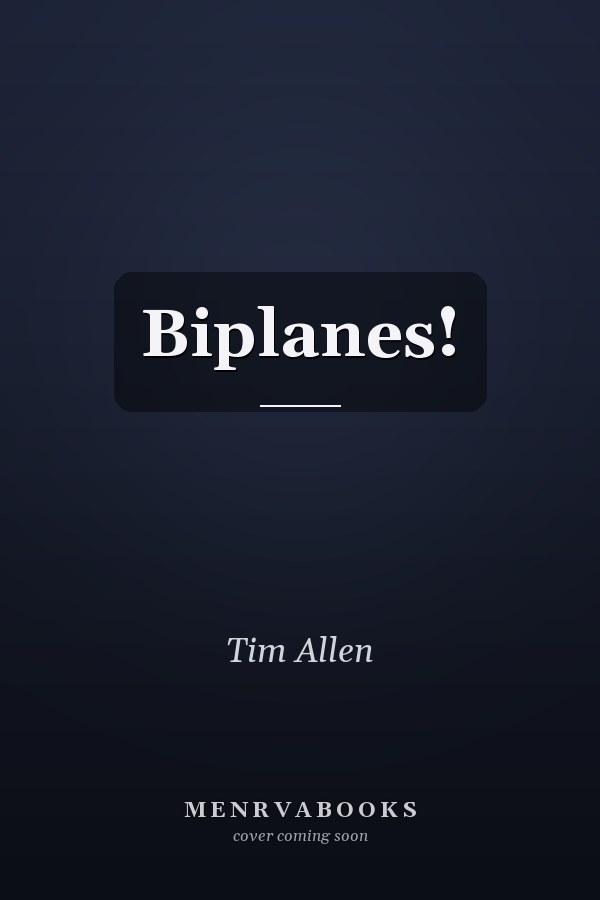 Biplanes!