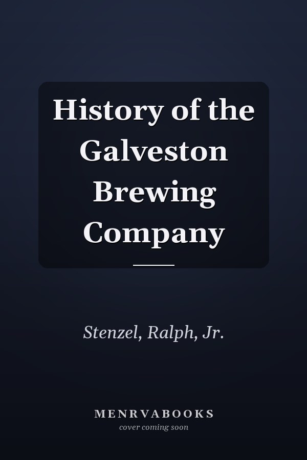History of the Galveston Brewing Company