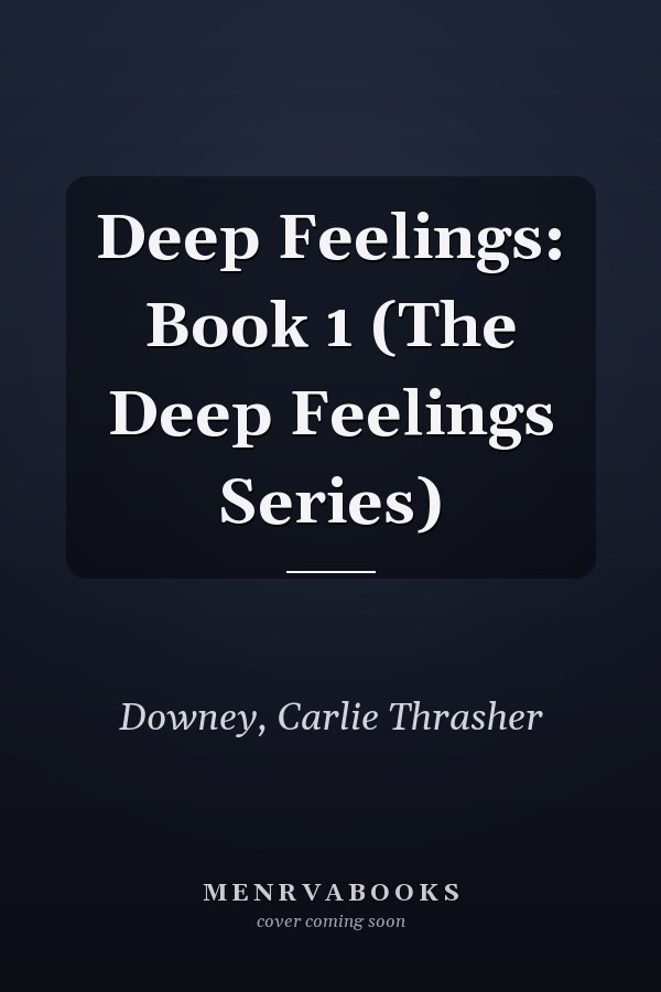 Deep Feelings: Book 1 (The Deep Feelings Series)