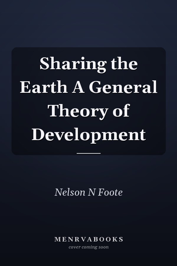 Sharing the Earth A General Theory of Development