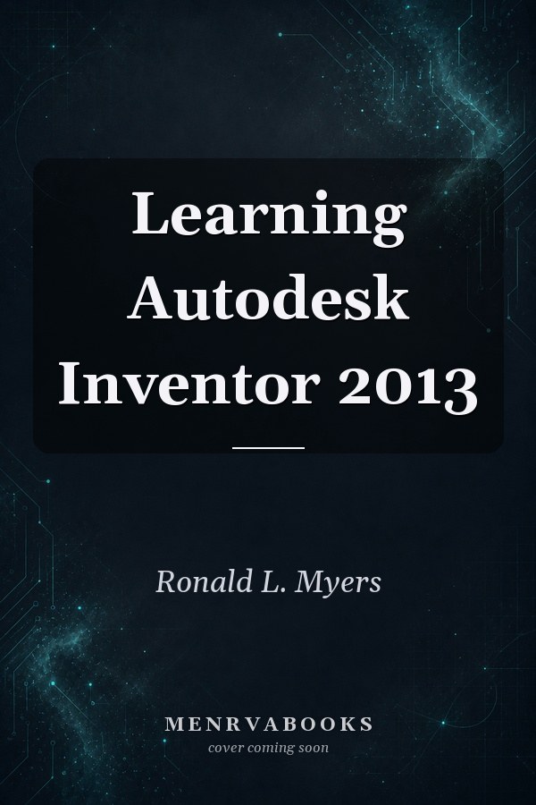 Learning Autodesk Inventor 2013