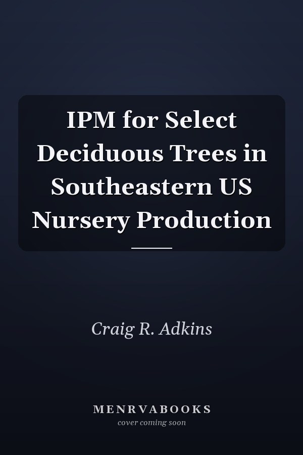 IPM for Select Deciduous Trees in Southeastern US Nursery Production