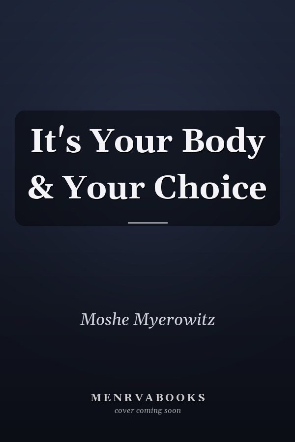 It's Your Body & Your Choice