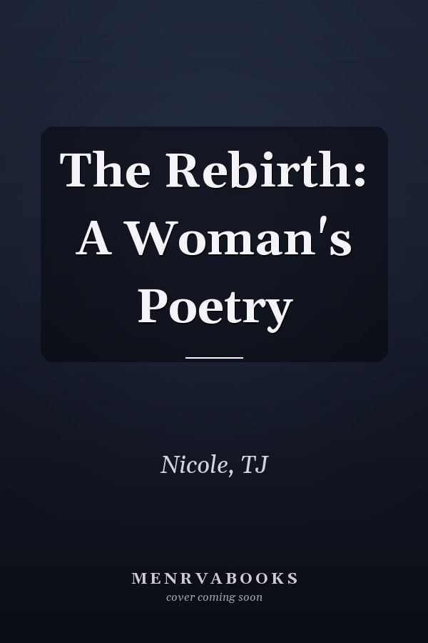 The Rebirth: A Woman's Poetry