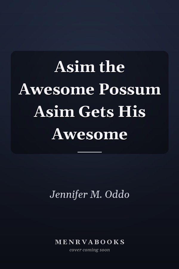 Asim the Awesome Possum Asim Gets His Awesome