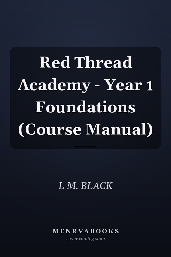 Red Thread Academy - Year 1 Foundations (Course Manual)