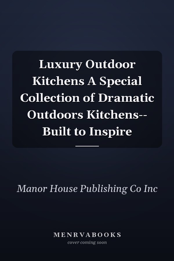 Luxury Outdoor Kitchens A Special Collection of Dramatic Outdoors Kitchens-- Built to Inspire