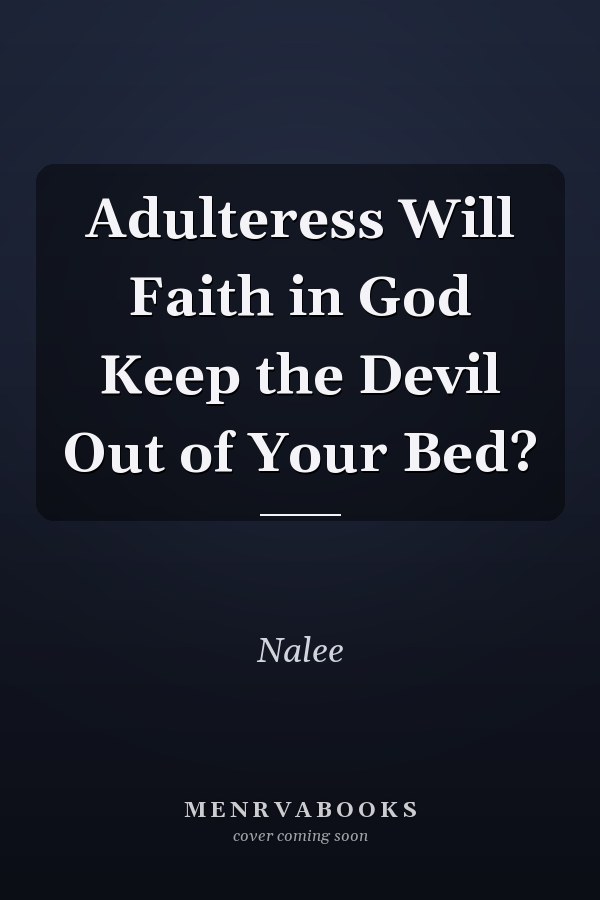 Adulteress Will Faith in God Keep the Devil Out of Your Bed?