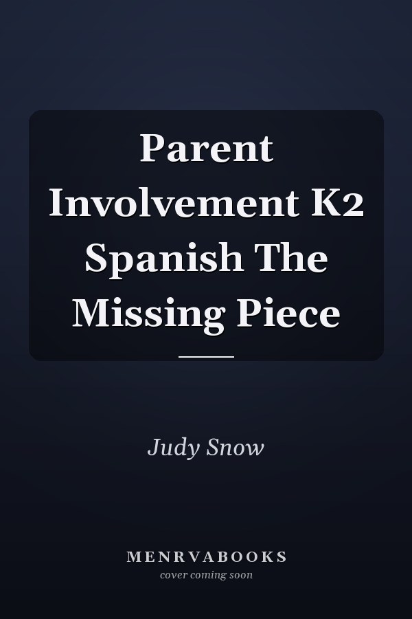 Parent Involvement K2 Spanish The Missing Piece