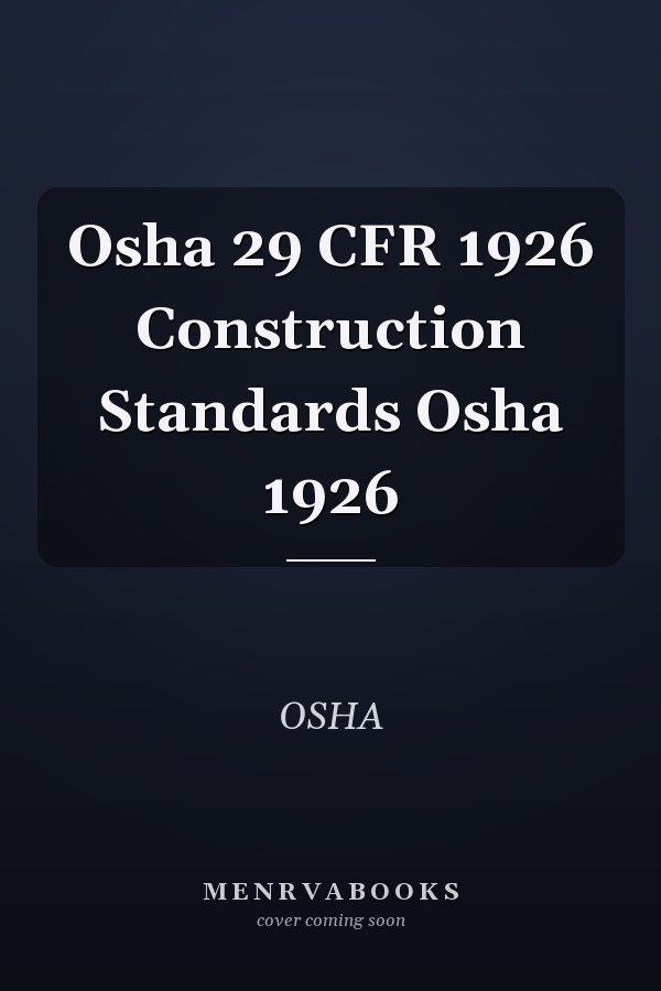 Osha 29 CFR 1926 Construction Standards Osha 1926