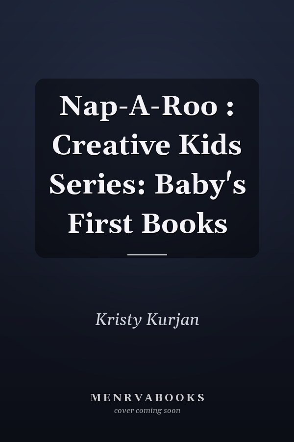 Nap-A-Roo : Creative Kids Series: Baby's First Books
