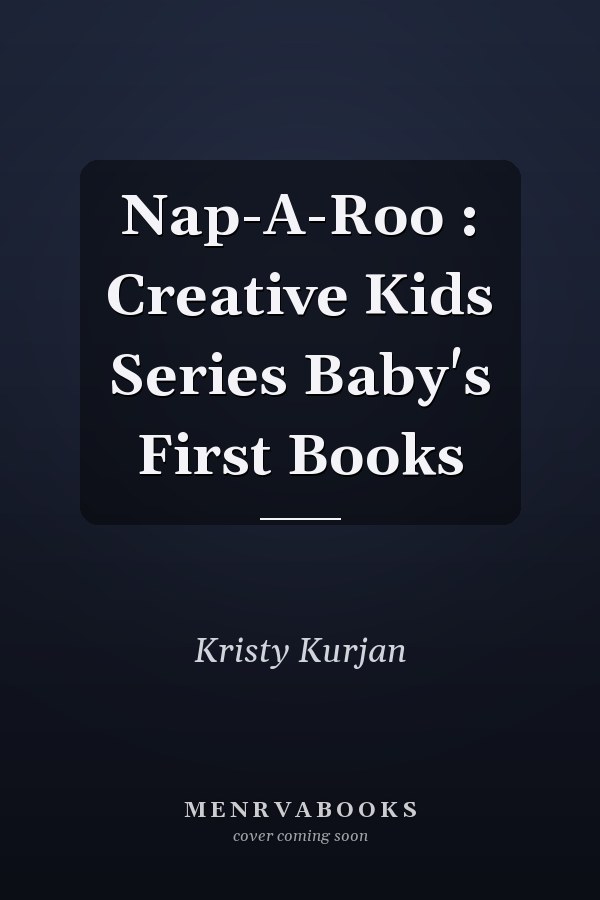 Nap-A-Roo : Creative Kids Series Baby's First Books