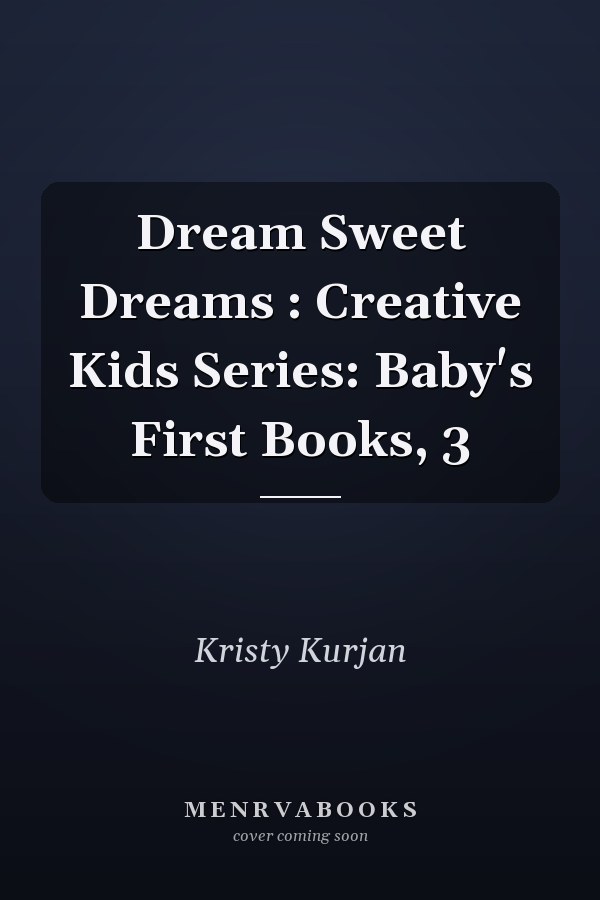 Dream Sweet Dreams : Creative Kids Series: Baby's First Books, 3