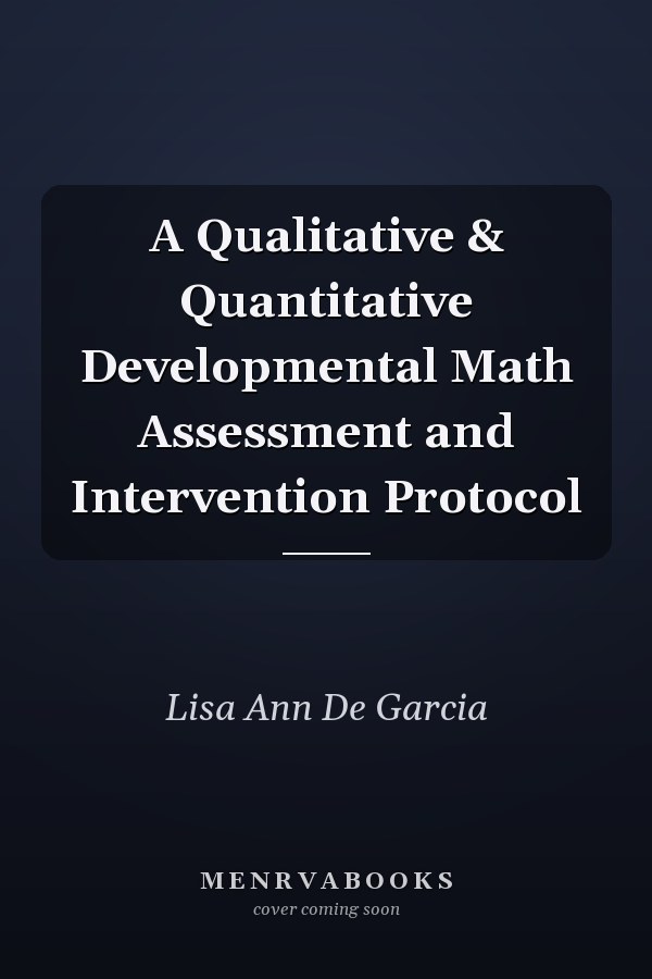 A Qualitative & Quantitative Developmental Math Assessment and Intervention Protocol