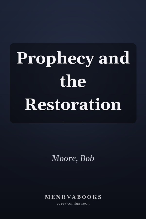 Prophecy and the Restoration