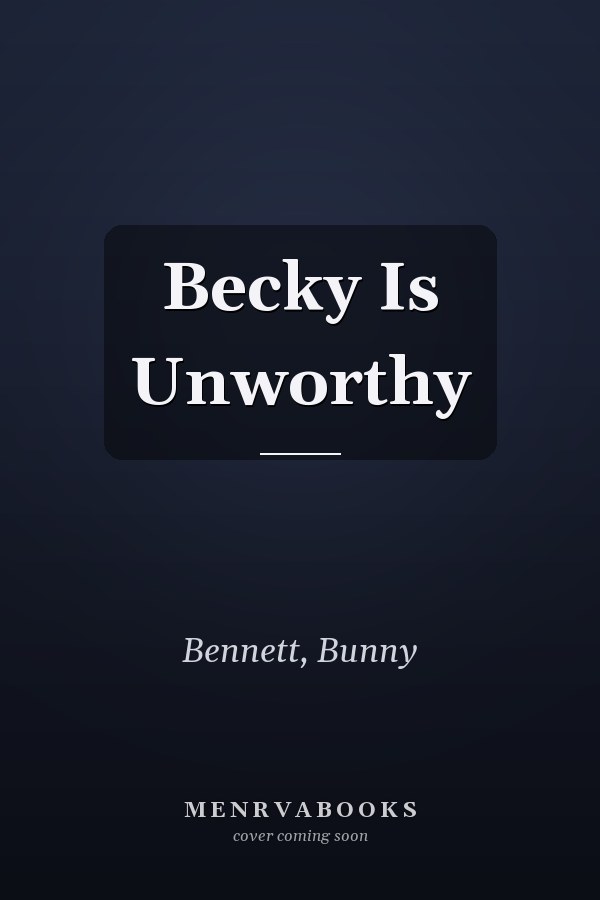 Becky Is Unworthy