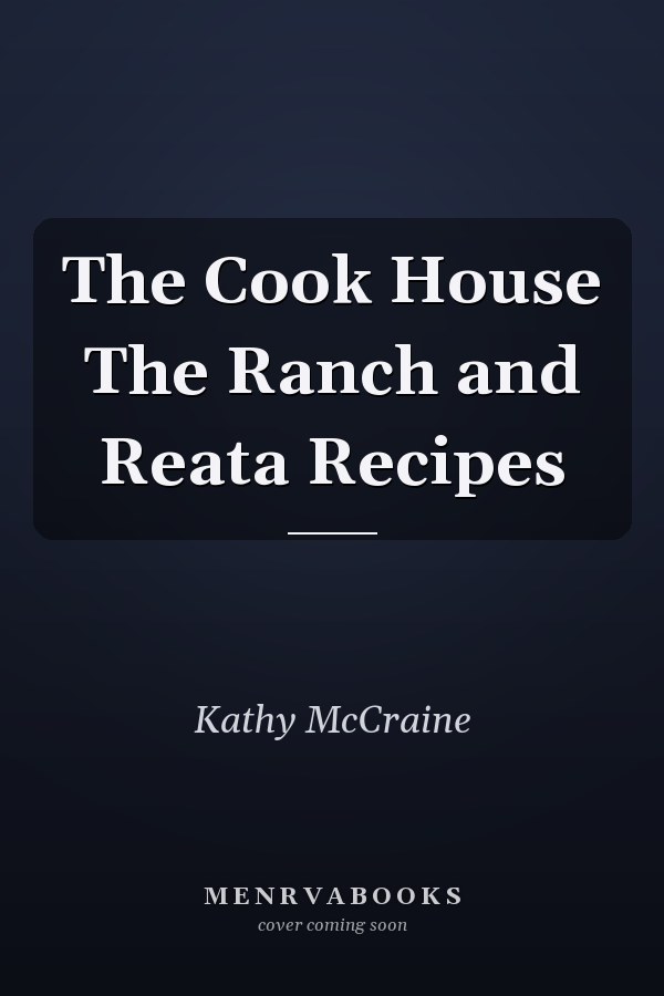 The Cook House The Ranch and Reata Recipes