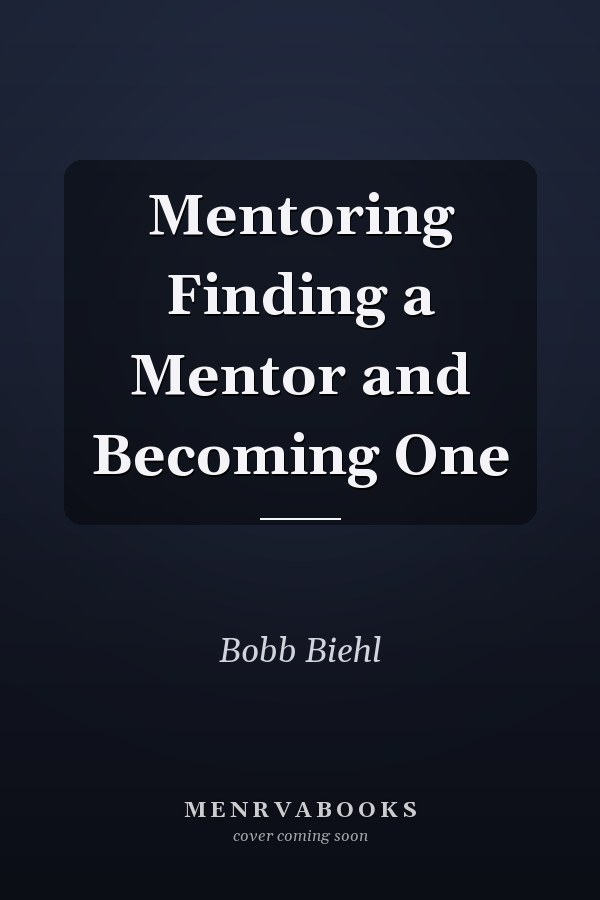 Mentoring Finding a Mentor and Becoming One