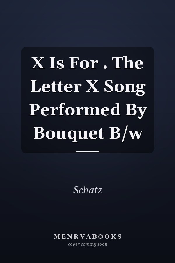 X Is For . The Letter X Song Performed By Bouquet B/w