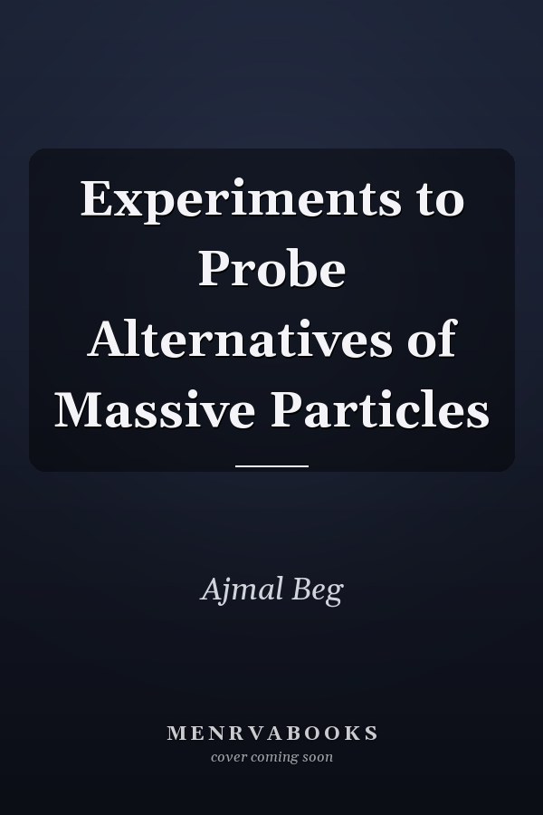 Experiments to Probe Alternatives of Massive Particles