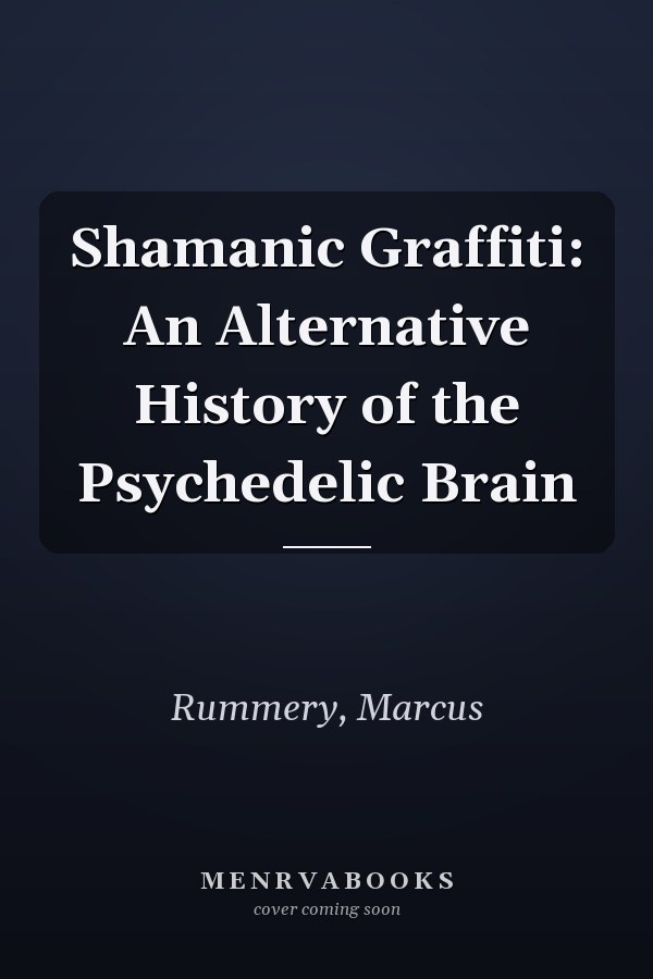 Shamanic Graffiti: An Alternative History of the Psychedelic Brain