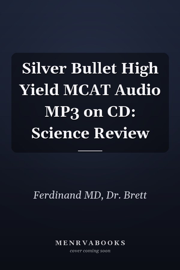 Silver Bullet High Yield MCAT Audio MP3 on CD: Science Review