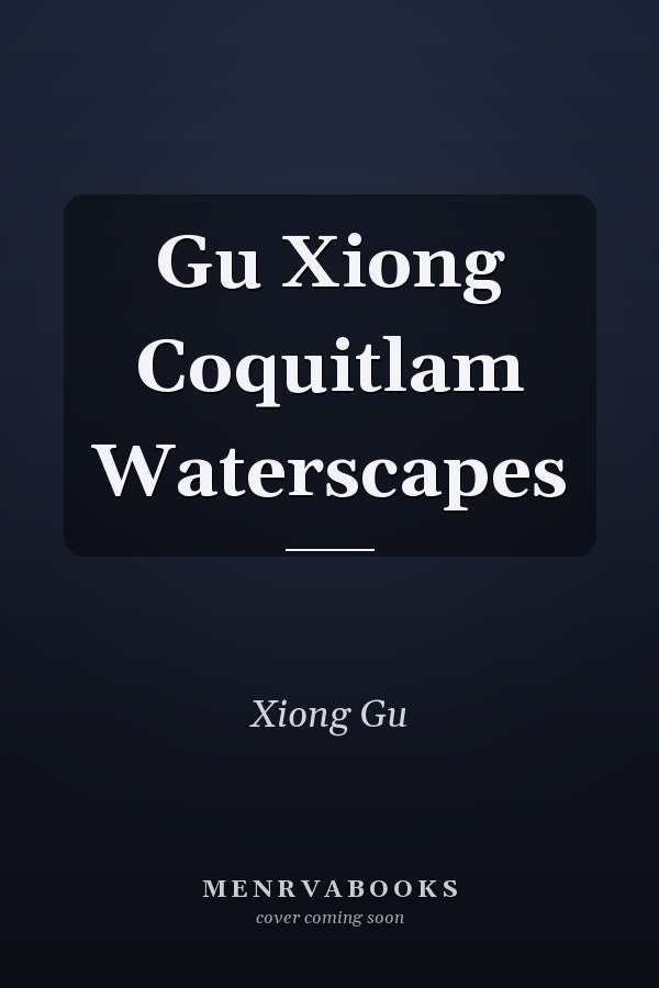 Gu Xiong Coquitlam Waterscapes