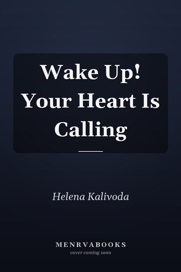 Wake Up! Your Heart Is Calling