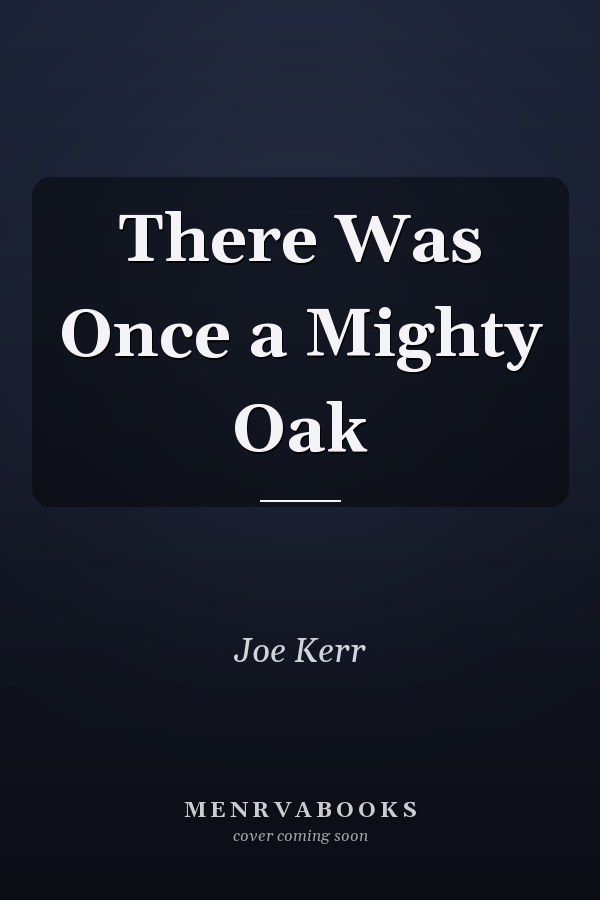 There Was Once a Mighty Oak