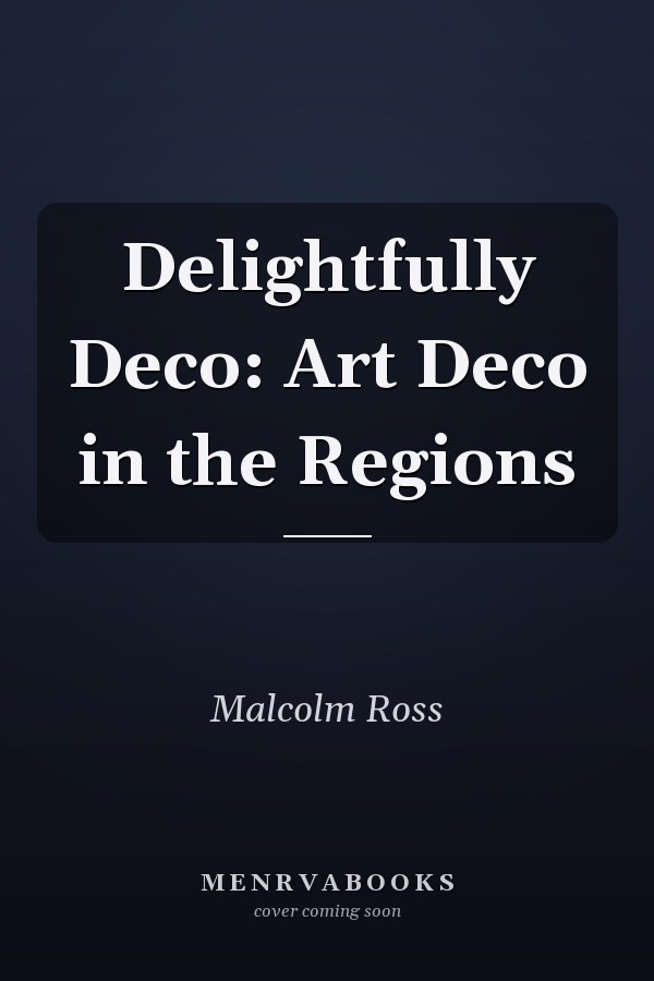 Delightfully Deco: Art Deco in the Regions