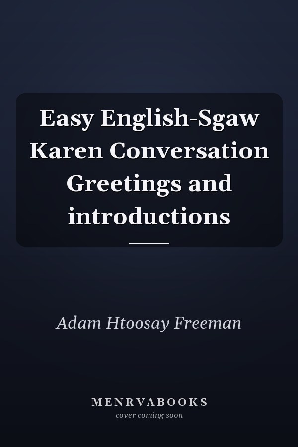 Easy English-Sgaw Karen Conversation Greetings and introductions