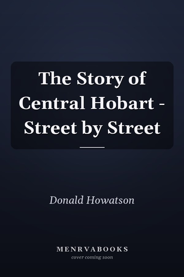 The Story of Central Hobart - Street by Street