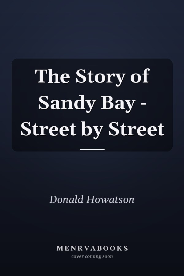 The Story of Sandy Bay - Street by Street