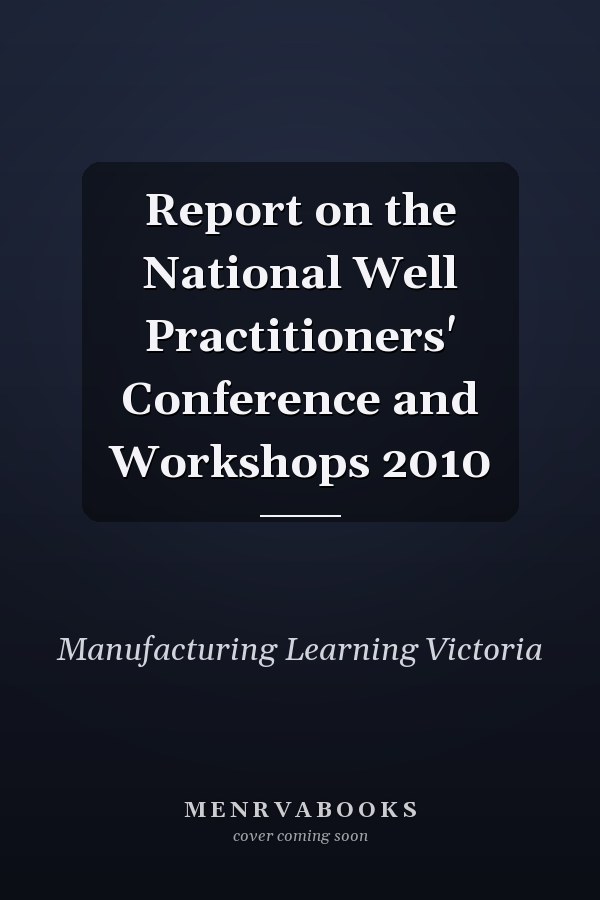 Report on the National Well Practitioners' Conference and Workshops 2010