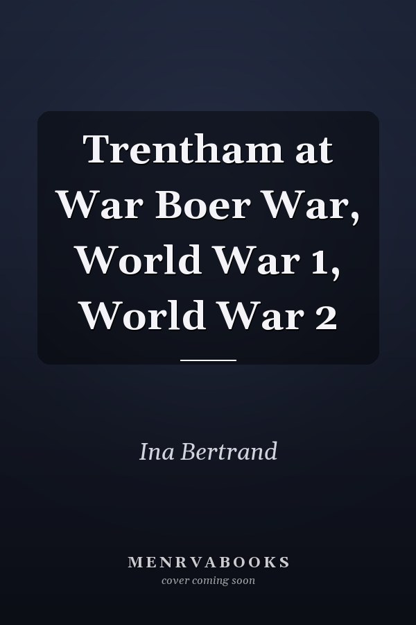 Trentham at War Boer War, World War 1, World War 2