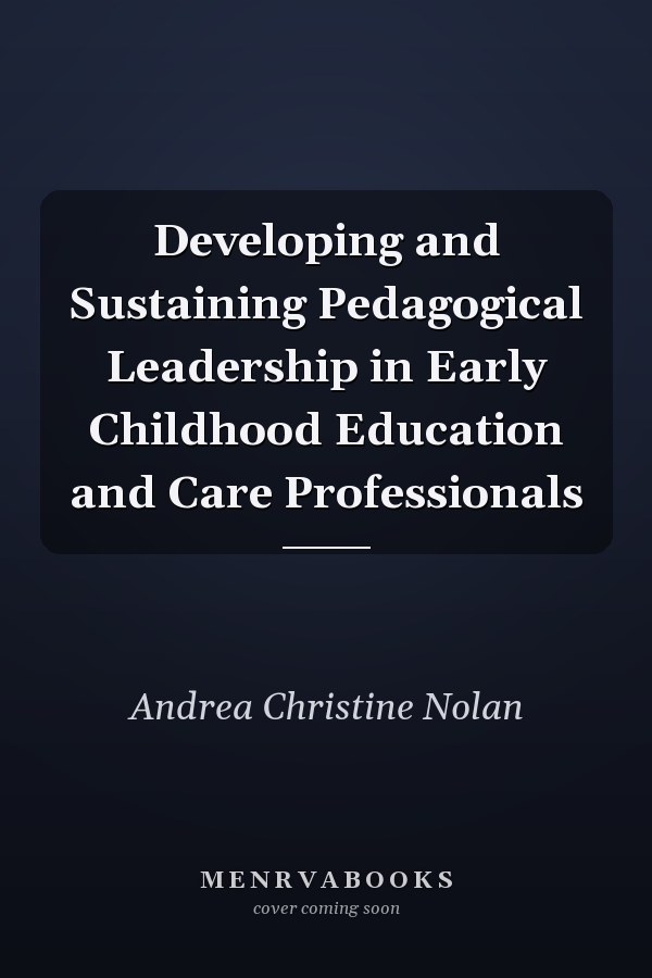Developing and Sustaining Pedagogical Leadership in Early Childhood Education and Care Professionals