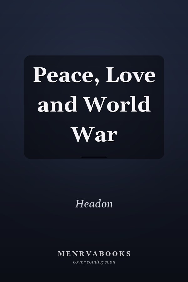 Peace, Love and World War