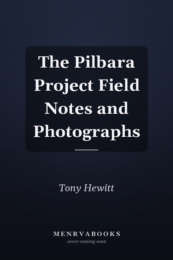 The Pilbara Project Field Notes and Photographs